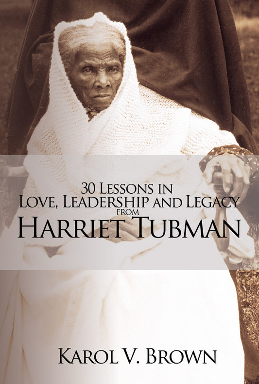 30 Lessons in Love, Leadership and Legacy from Harriet Tubman book